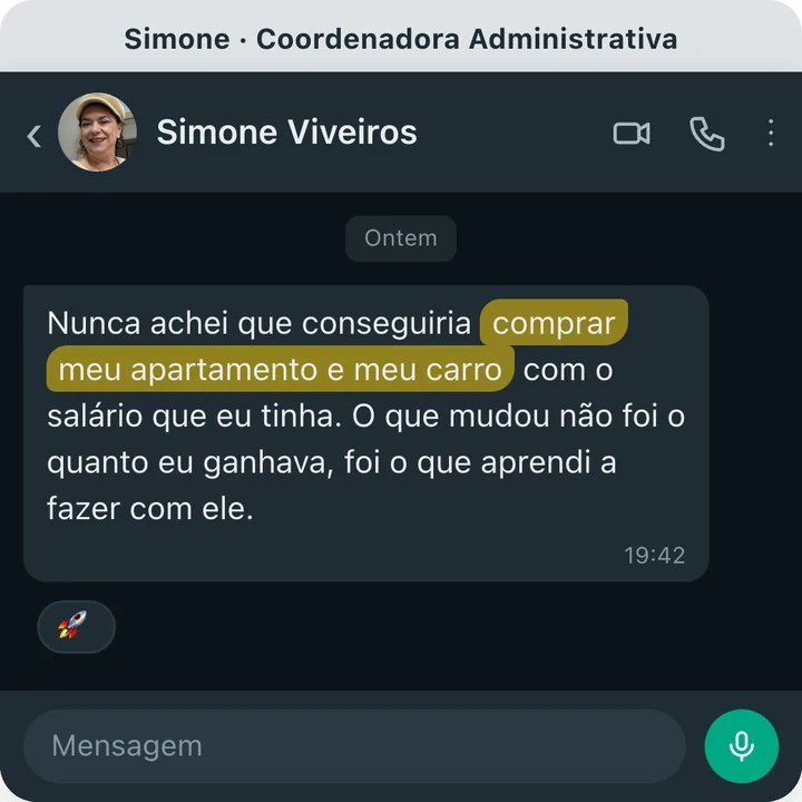 Mensagem de Simone Viveiros no WhatsApp: nunca achei que conseguiria comprar meu apartamento e meu carro com o salário que eu tinha